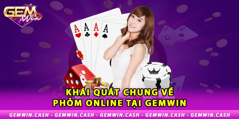 1-khai-quat-chung-ve-phom-online-tai-gemwin