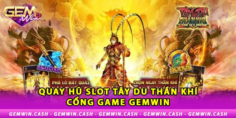 1-quay-hu-slot-tay-du-than-khi-cong-game-gemwin