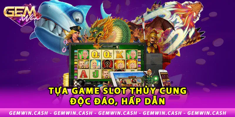 1-tua-game-slot-thuy-cung-doc-dao-hap-dan