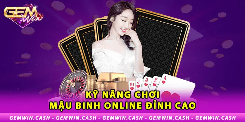 3-ky-nang-choi-mau-binh-online-dinh-cao