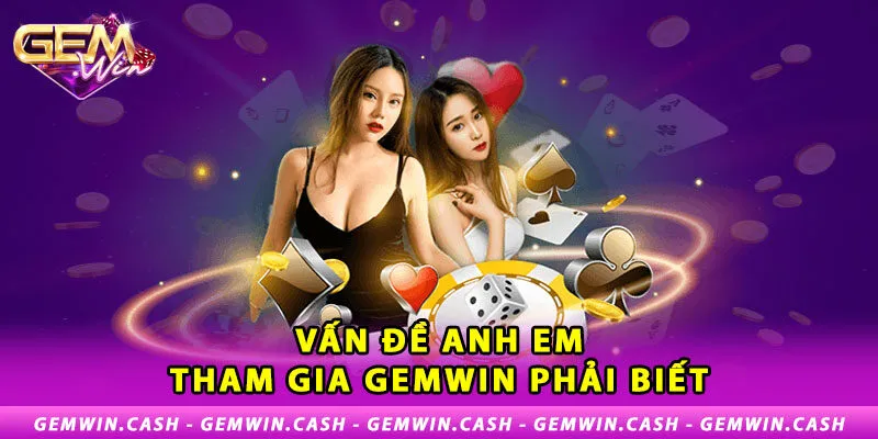 van-de-anh-em-tham-gia-gemwin-phai-biet